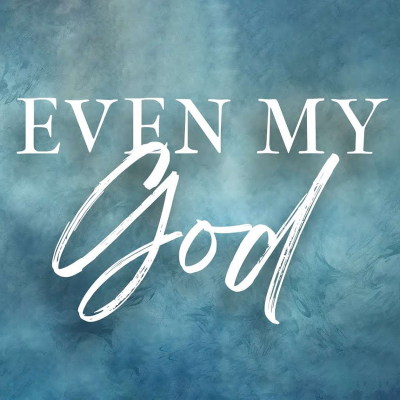 episode Even My God - Sunday AM 07/27/2025 - Pastor Bob Gray II artwork