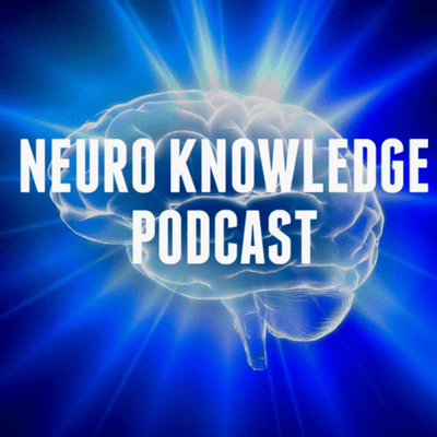 Neuro Knowledge Podcast