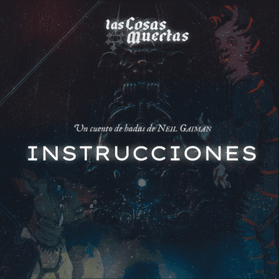 episode Instrucciones, por NEIL GAIMAN artwork