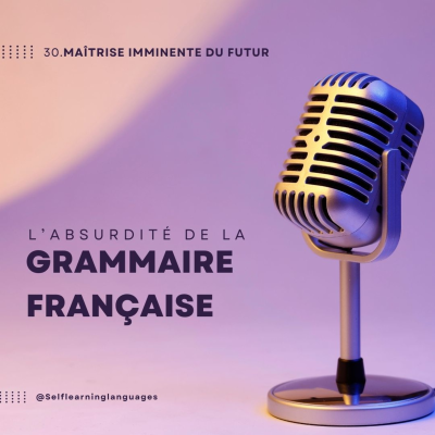 episode 30. Maîtrise imminente du futur ... simple, ou pas ! artwork