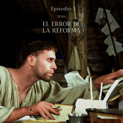 episode El error de la Reforma de 1517. artwork