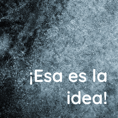 ¡Esa es la idea!