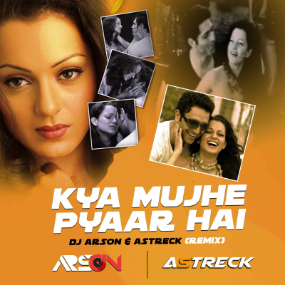 episode Kya Mujhe Pyaar Hai (Club Mix)- Astreck & DJ Arson | 2021 Remix artwork