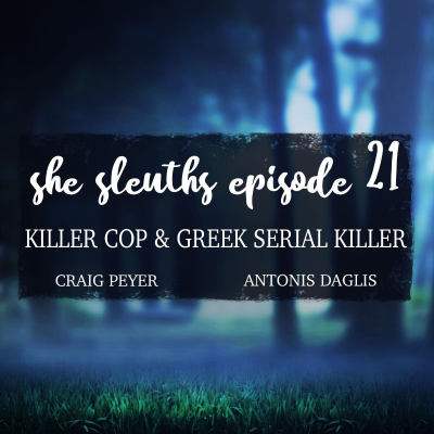 episode Episode 21: A Killer Cop & A Greek Serial Killer artwork
