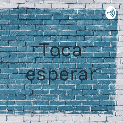 Toca esperar