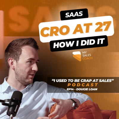 episode Saas Sales Career Growth - From Call Centres and CS, to CRO by 27 - Dougie Loan | EP14 artwork