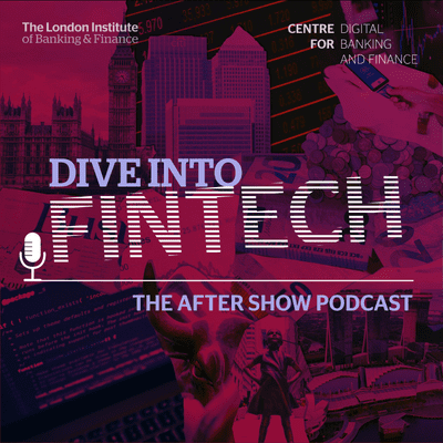 Dive into Fintech - The LIBF aftershow podcast