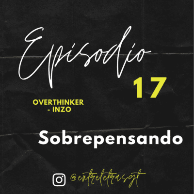 episode Episodio 17: Sobrepensando Overthinker - INZO artwork