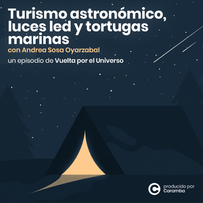 episode Turismo astronómico, luces led y tortugas marinas - con Andrea Sosa Oyarzabal artwork