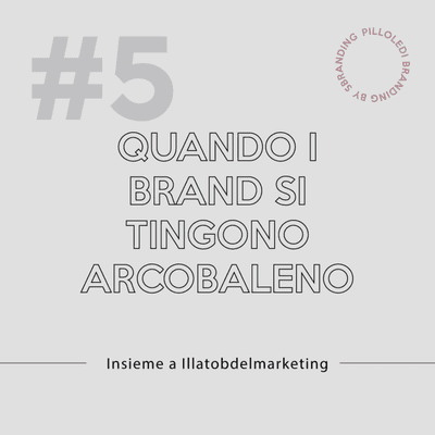 episode #5 Con Illatobdelmarketing: Quando i brand si tingono di arcobaleno artwork