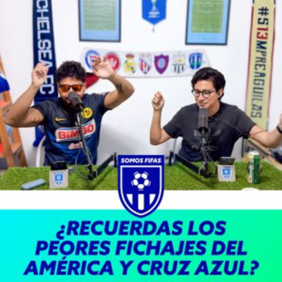 episode Somos Fifas Podcast E3 T4: ¿RECUERDAS LOS PEORES FICHAJES DEL AMÉRICA Y CRUZ AZUL? artwork