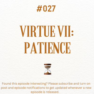 episode #027: Virtue VII: Patience artwork