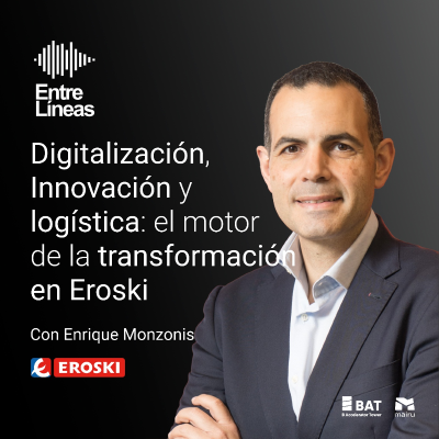 episode Digitalización, Innovación y logística: el motor de la transformación en Eroski artwork