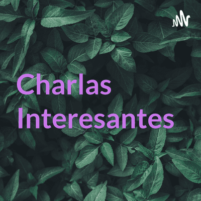 Charlas Interesantes