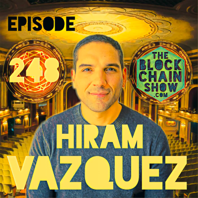 episode 248: Revolutionizing Entertainment: The Power of Digital Collectibles with Hiram Vazquez artwork