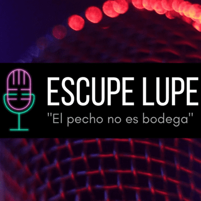 Escupe Lupe - El pecho no es bodega