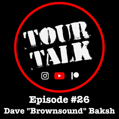 episode Tour Talk #26 - Dave "Brownsound" Baksh artwork