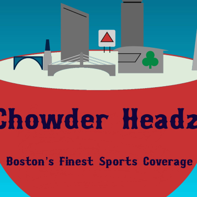 Chowder Headz Sports: All Things Boston