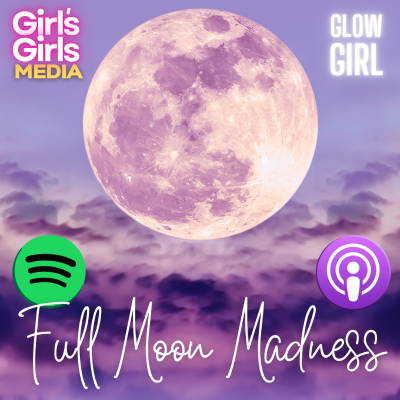 episode Full Moon Madness: #GlowGirl Episode 105 artwork