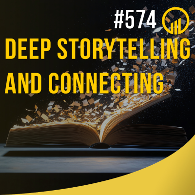 episode Deep Storytelling and Connecting - Sales Influence Podcast - SIP 574 artwork