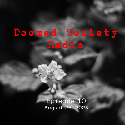 episode Doomed Society Radio: v3, Ep 10 artwork