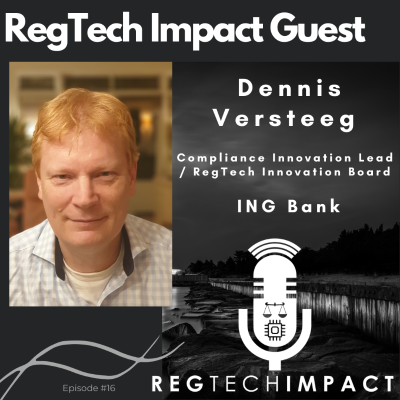 Dennis Versteeg, Compliance Innovation Lead / RegTech Innovation Board, ING Bank, Amsterdam, Netherlands