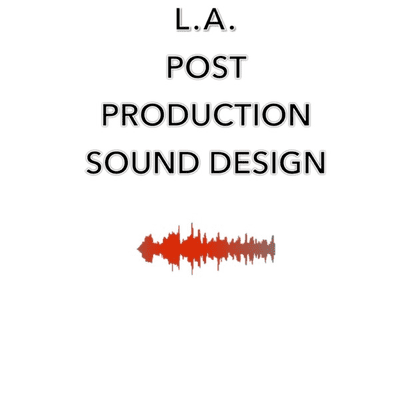 L.A. POST PRODUCTION SOUND DESIGN