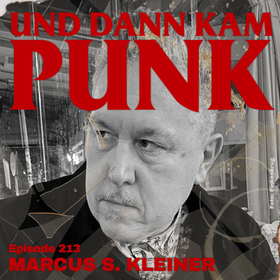 episode 213: Marcus S. Kleiner - Und dann kam Punk artwork