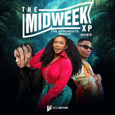 episode The Afrobeats Rewind | The Midweek XP | #023 artwork