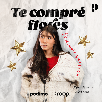 Te compré flores: Podimo's version