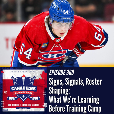 episode Signs, Signals, Roster Shaping: What We’re Learning Before Habs Training Camp | Canadiens Connection ep 360 artwork