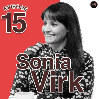 episode Episode 15 | Sonia Virk | Young Bosses Podcast artwork