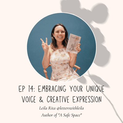 episode Ep 14: Embracing Your Unique Voice & Creative Expression ft. Leila Rita artwork