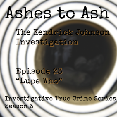 episode S3 Ep. 23 “Lupe Who???” The Kendrick Johnson Investigation – Investigative True Crime Series artwork