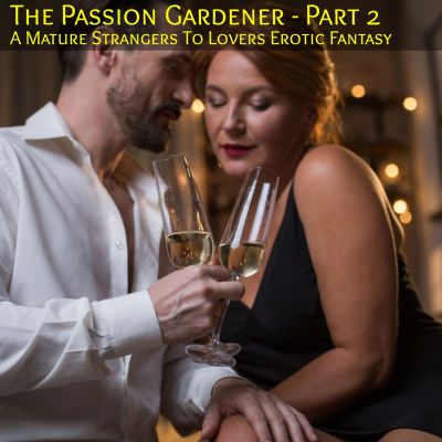 episode The Passion Gardener - Part 2 : A Mature Strangers To Lovers Erotic Fantasy artwork