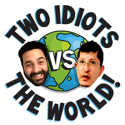 Two Idiots vs the World