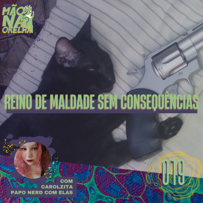 episode Reino de maldade sem consequências (com CAROLZITA) - Mão na Orelha 019 artwork