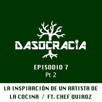 episode Ep 1.7: (Pt. 2) La INSPIRACIÓN de un artista de la cocina FT. Chef Quiroz artwork