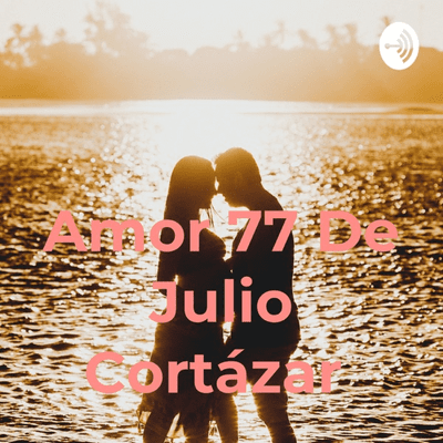 Amor 77 De Julio Cortázar
