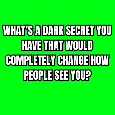 episode What’s A DARK Secret You Have That Would Completely Change How People See You? artwork