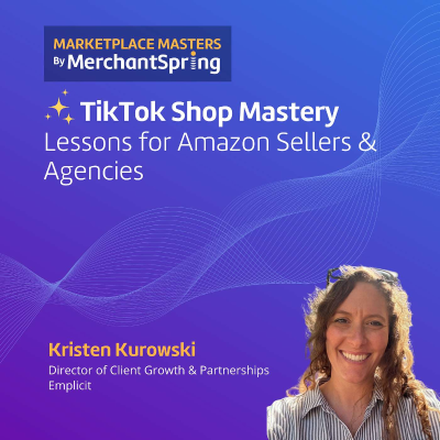 episode Agency Best Practice | TikTok Shop Mastery: Lessons for Amazon Sellers & Agencies artwork