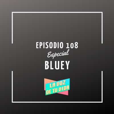 episode 108. Especial Bluey, con Lucía Pérez y Daniela Portugués artwork