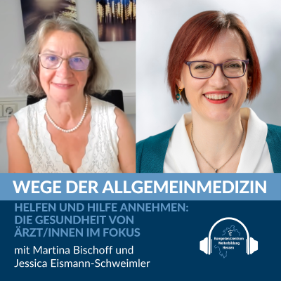 episode Helfen und Hilfe annehmen: Die Gesundheit von Ärzt/innen im Fokus- mit Martina Bischoff und Jessica Eismann-Schweimler artwork