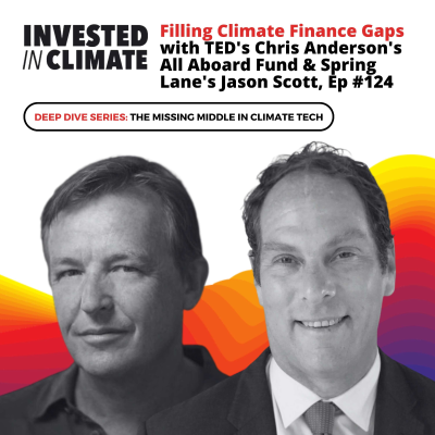 episode Filling the Climate Finance Gap with TED's Chris Anderson's All Aboard Fund & Spring Lane's Jason Scott, Ep #124 artwork