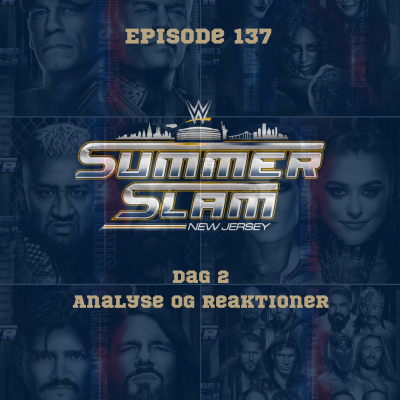 episode 137. WWE Summerslam Dag2: Analyse og reaktioner artwork