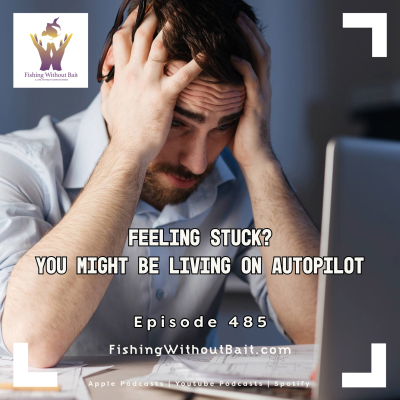 episode Feeling Stuck? You Might Be Living on Autopilot | Episode 484 artwork