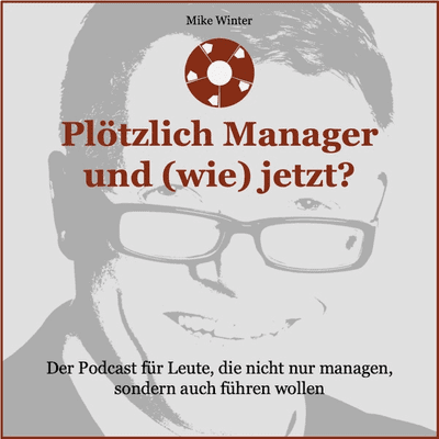 Podcast Führung & Management: Plötzlich Manager und (wie) jetzt?