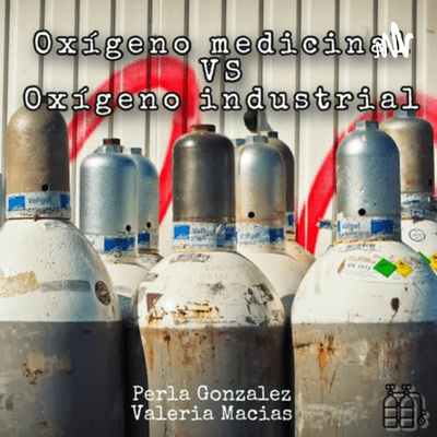 Ep 1 “Oxígeno Medicinal vs Oxigeno Industrial”