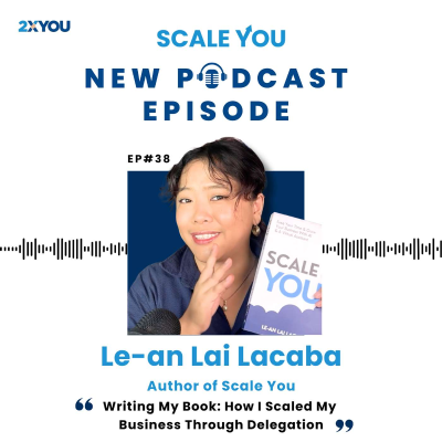 episode Episode 38: Writing My Book: How I Scaled My Business Through Delegation artwork