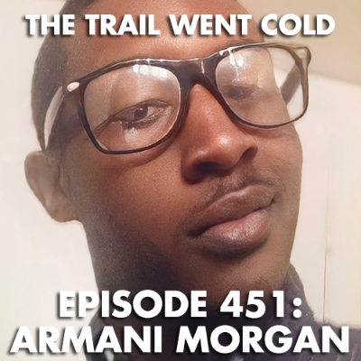 episode The Trail Went Cold - Episode 451 - Armani Morgan artwork